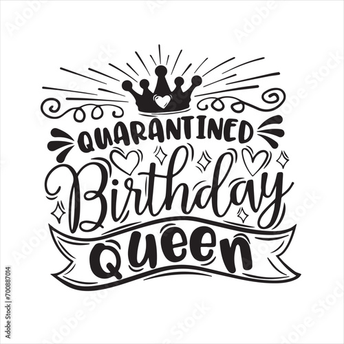 quarantined birthday queen background inspirational positive quotes, motivational, typography, lettering design