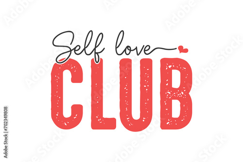Self love club SVG Valentine's Day typography T shirt design