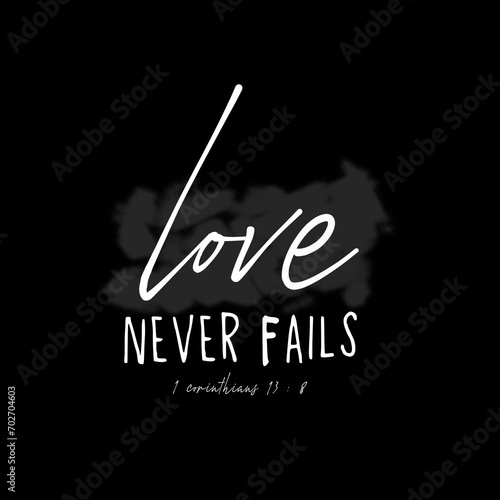 Love Never Fails - Corinthians 13 : 8 - with dark background