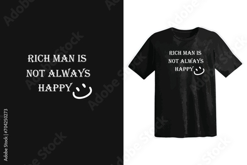 Rich man is not always happy typography t shirt design