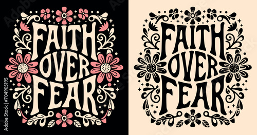 Faith over fear lettering illustration. Bible verse psalm quotes for faithful Christian girls. Floral pink retro aesthetic religious badge. Cute groovy text for women t-shirt design and print vector.