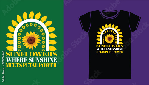 sunflowers where sunshine meet petal power t shirt deign