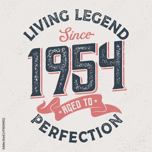 Living Legend Since 1954 - Fresh Birthday Design. Good For Poster, Wallpaper, T-Shirt, Gift.