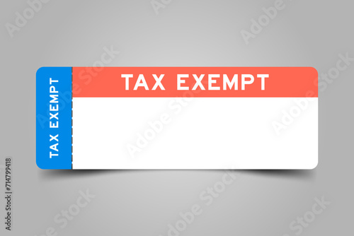Blue and orange color ticket with word tax exempt and white copy space