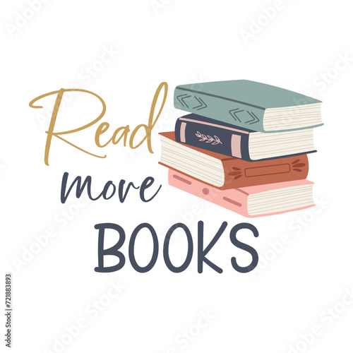 Read more Books motivational slogan inscription. Reading vector quote. Illustration for prints on t-shirts and bags, posters, cards. Isolated on white background. Inspirational phrase.