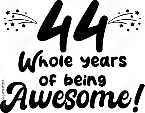 44 whole years of being awesome, vector file, typography