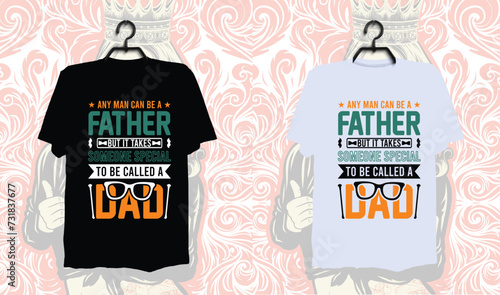 Any man can be a father but it takes someone special to be a called a dad, Dad t-shirt design, dad t shirt design, dad design, father’s day t shirt design, father’s day design 2024, 2024, hero dad, fa