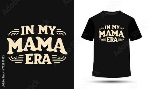 In my mama era, mothers day t-shirt design 