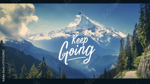 Keep going, Motivational Quote.