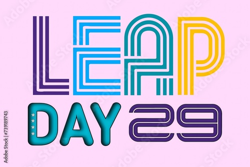 The leap day-29th February, social concept with leap year 2024, the month of colors, hand drawing designs of leap day, no ai generated design, multiple color combinations design for the single letter.