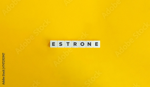 Estrone (E1), also spelled Oestrone. Steroid, a Weak Estrogen, and a minor Female Sex Hormone.