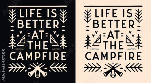 Life is better at the campfire lettering funny camper gifts. Camping lover retro vintage boho poster. Forest tent outline minimalist illustration. Outdoorsy quotes for shirt design and print vector. 
