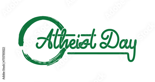 Atheist Day handwritten text in green color vector illustration. Atheist is the perspective that finds wonder in a universe, a belief in the power of human reason and curiosity. 