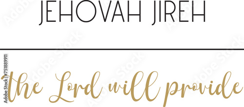 Jehovah Jireh, the Lord will provide, Gods name, Cristian quote, Biblical Names, vector illustration