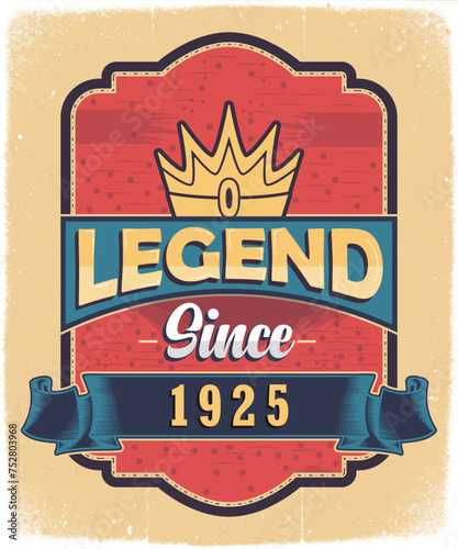Legend Since 1925, Born in 1925 Vintage Birthday Poster Design.
