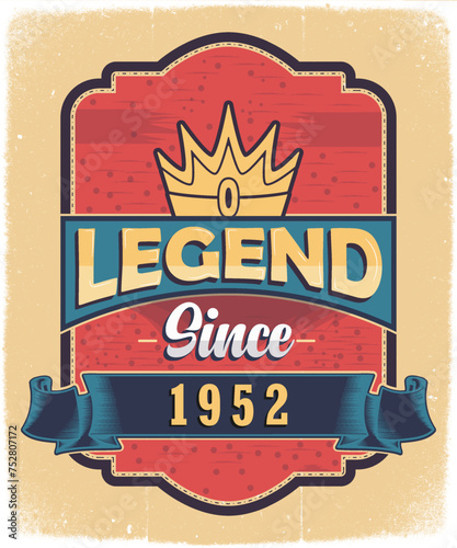 Legend Since 1952, Born in 1952 Vintage Birthday Poster Design.