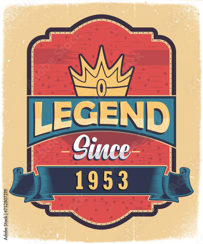 Legend Since 1953, Born in 1953 Vintage Birthday Poster Design.