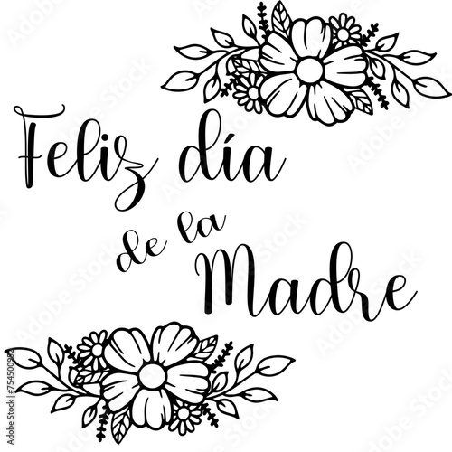Feliz dia de la madre - Word - written - black color with flowers - vector graphics ideal for Mother’s day - cards, parties, prints, sublimation, cricut, scrapbooking, 
