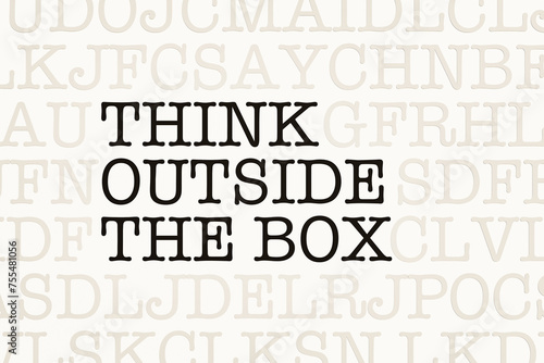 Think outside the box. Page with letters in typewriter font. Part of the text in dark color. Mind, dreaming, motto, inspiration.