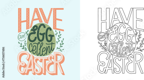 Easter greeting card with pun quote vector illustration. Have egg cellent easter hand drawn text with decoration. Holiday lettering colorful and outline design for coloring. Use for print, poster.