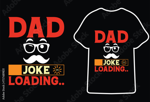 Dad Joke Loading,Most Popular father's day Quotes for typography t shirt design