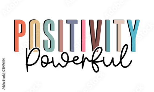 positivity powerful Slogan Positive Quote For Print T shirt Design Graphic Vector