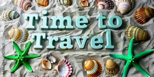 Time to Travel spelled with letter tiles on a sandy background adorned with colorful seashells and a green starfish, evoking beach vacation and travel themes