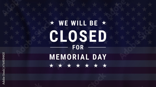 Memorial day banner design. We will be closed for Memorial Day. Vector illustration