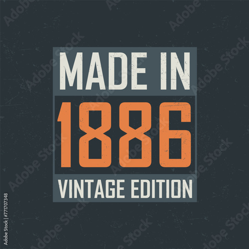 Made in 1886 Vintage Edition. Vintage birthday T-shirt for those born in the year 1886