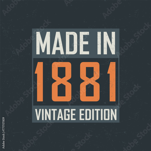 Made in 1881 Vintage Edition. Vintage birthday T-shirt for those born in the year 1881