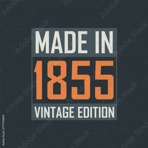 Made in 1855 Vintage Edition. Vintage birthday T-shirt for those born in the year 1855
