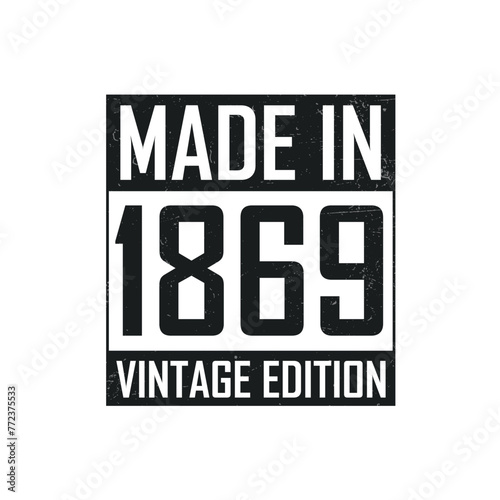 Made in 1869. Vintage birthday T-shirt for those born in the year 1869