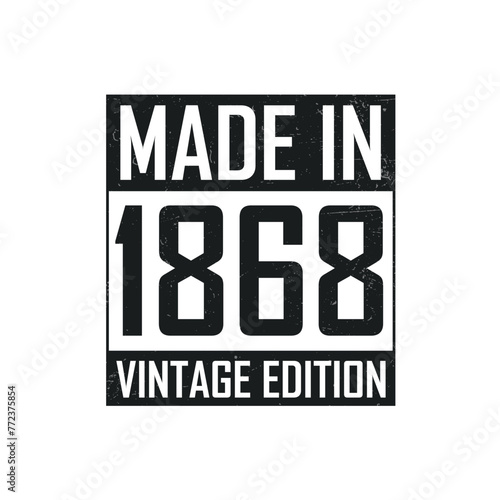 Made in 1868. Vintage birthday T-shirt for those born in the year 1868