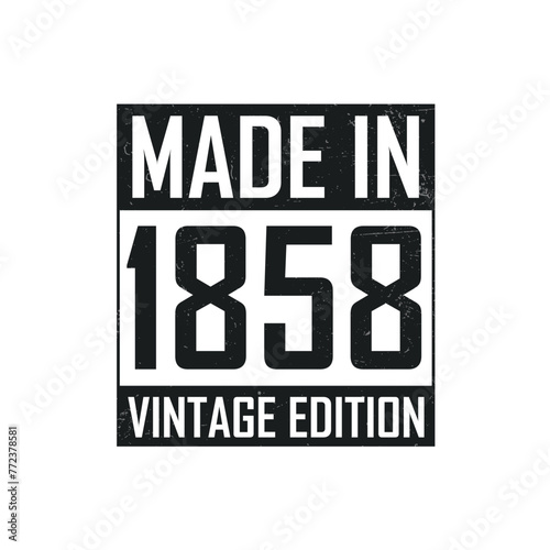 Made in 1858. Vintage birthday T-shirt for those born in the year 1858