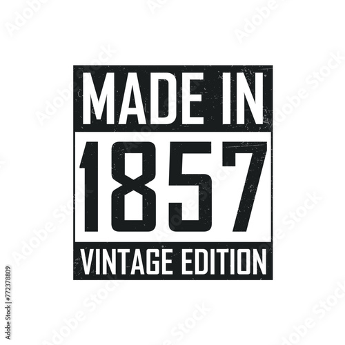 Made in 1857. Vintage birthday T-shirt for those born in the year 1857