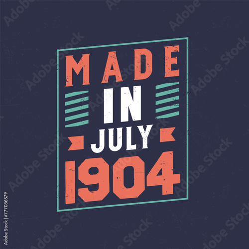 Made in July 1904. Birthday celebration for those born in July 1904