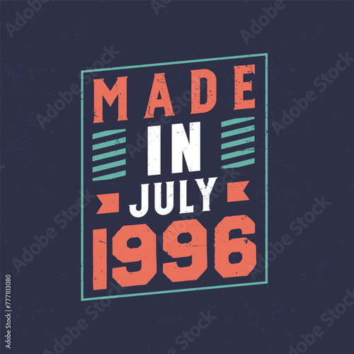 Made in July 1996. Birthday celebration for those born in July 1996