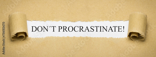 don´t procrastinate!