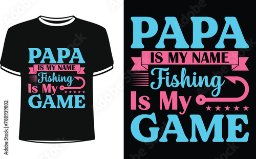 This is amazing Papa is my name fishing is my game t-shirt design for smart people. Fishing t-shirt design vector.