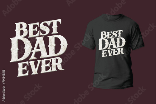 best dad ever a black typography t shirt with vector illustration.