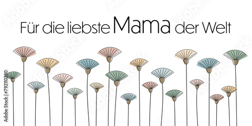 Für die liebste Mama der Welt - Schriftzug in deutscher Sprache. Grußkarte mit Blumen in Pastellfarben.