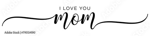 I love you MOM - Happy Mother's day Calligraphy brush text banner with transparent background