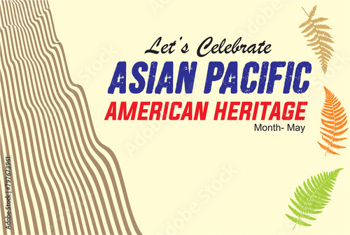 Let's celebrate Asian American and Pacific Islander Heritage Month, May. Greeting card, Poster and banner idea with blank space to add text.