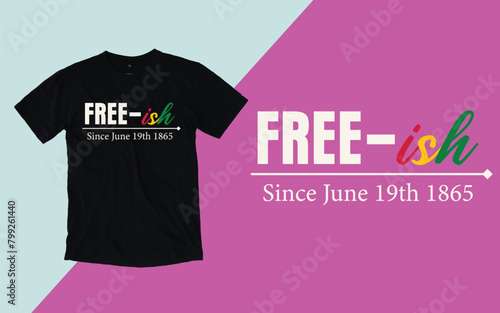 Free-ish since 1865 t shirt, Juneteenth day t shirt design