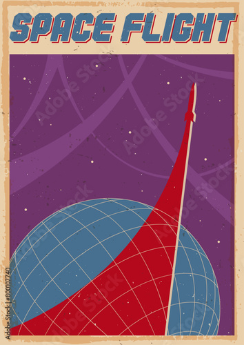 Space Flight Cosmic Poster. 1950s - 1960s Style Retro Future Illustration. Globe, Space Rocket launching, Stars, Orbits