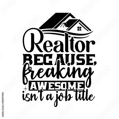 realtor because freaking’ awesome isn't a job title Svg design