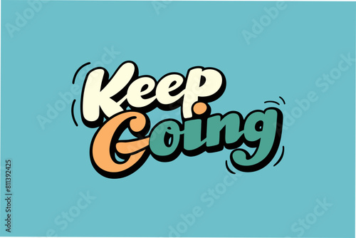 keep going typography design for t-shirt