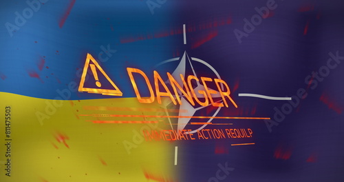 Image of danger text banner with caution symbol against waving ukraine and nato flag background