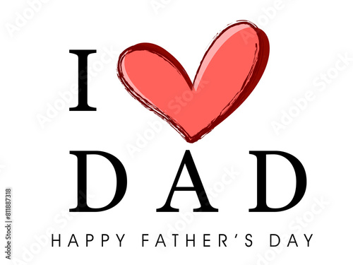 Happy Father's Day Greeting Card with I Love Dad Text, Red Heart on Png Background.