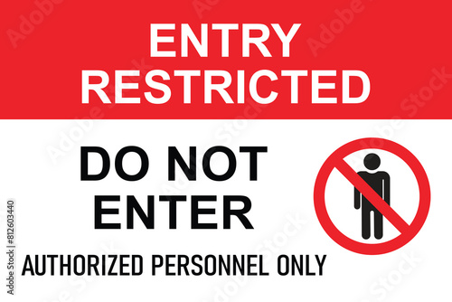 Entry restricted, authorized personnel only sign. printable warning sticker, banner, board. vector Illustration on red and white background.